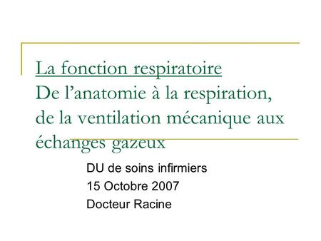 DU de soins infirmiers 15 Octobre 2007 Docteur Racine
