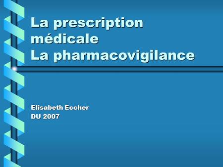 La prescription médicale La pharmacovigilance