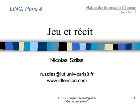 LINC, Paris 8 Jeu et récit Nicolas Szilas  