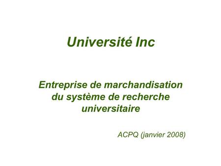 Université Inc Entreprise de marchandisation du système de recherche universitaire ACPQ (janvier 2008)