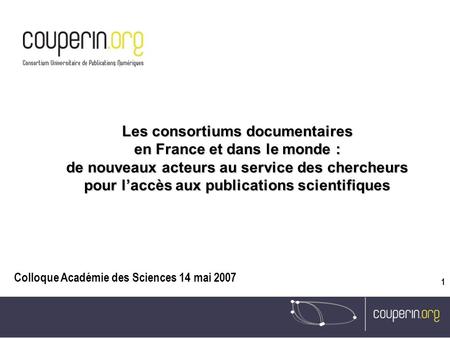 Les consortiums documentaires en France et dans le monde : de nouveaux acteurs au service des chercheurs pour l’accès aux publications scientifiques Mon.
