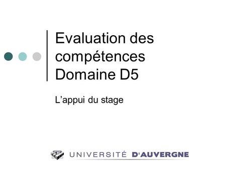 Evaluation des compétences Domaine D5 Lappui du stage.