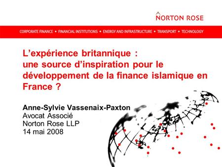 L’expérience britannique : une source d’inspiration pour le développement de la finance islamique en France ? Anne-Sylvie Vassenaix-Paxton Avocat Associé.