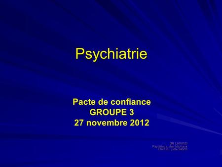 Psychiatrie Pacte de confiance GROUPE 3 27 novembre 2012