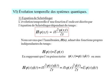 VI) Évolution temporelle des systèmes quantiques.