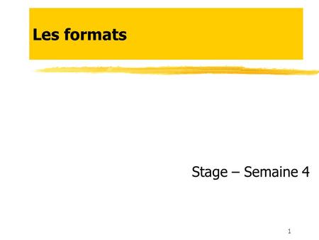 Les formats Stage – Semaine 4.