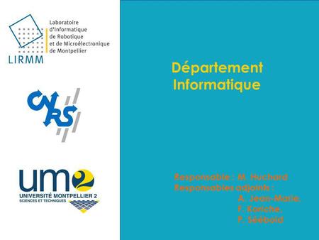 Département Informatique Responsable :M. Huchard Responsables adjoints : A. Jean-Marie, F. Koriche, P. Séébold.