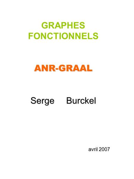 GRAPHES FONCTIONNELSANR-GRAAL Serge Burckel avril 2007.