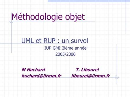 Méthodologie objet UML et RUP : un survol IUP GMI 2ième année