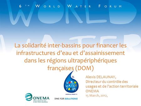 La solidarité inter-bassins pour financer les infrastructures d’eau et d’assainissement dans les régions ultrapériphériques françaises (DOM) Alexis DELAUNAY,