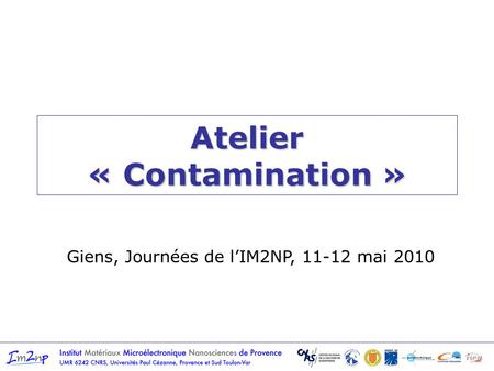 Atelier « Contamination » Giens, Journées de lIM2NP, 11-12 mai 2010.