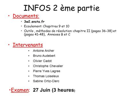 INFOS 2 ème partie Documents: Intervenants Examen: 27 Juin (3 heures)