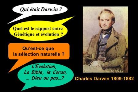 Qui était Darwin ? Quel est le rapport entre Génétique et évolution ?