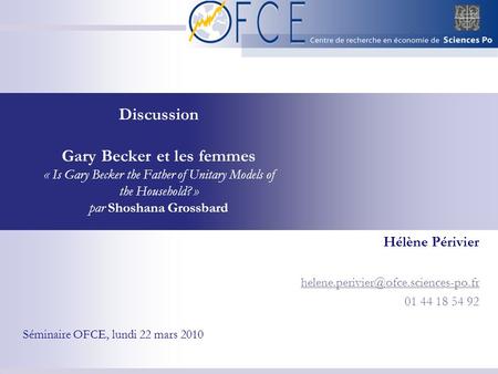 Discussion Gary Becker et les femmes « Is Gary Becker the Father of Unitary Models of the Household? » par Shoshana Grossbard Hélène Périvier