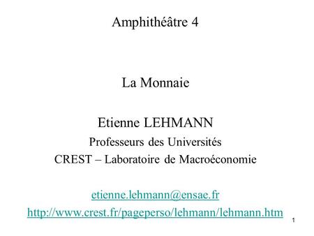 Amphithéâtre 4 La Monnaie Etienne LEHMANN Professeurs des Universités