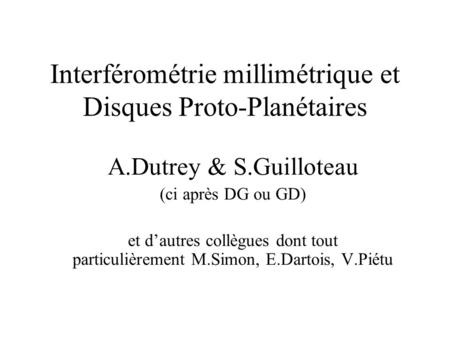 Interférométrie millimétrique et Disques Proto-Planétaires