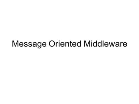 Message Oriented Middleware