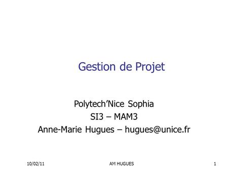 Gestion de Projet Polytech’Nice Sophia SI3 – MAM3 Anne-Marie Hugues –