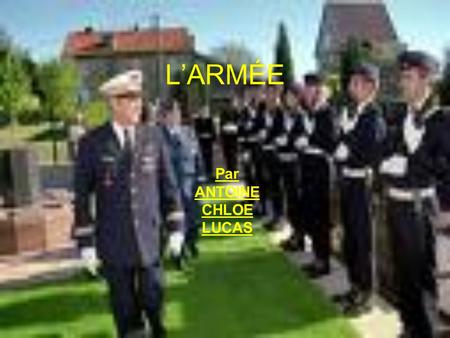 L’ARMÉE Par ANTOINE CHLOE LUCAS.