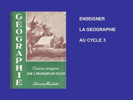 ENSEIGNER LA GEOGRAPHIE AU CYCLE 3.