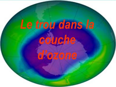 Le trou dans la couche d’ozone