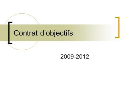 Contrat d’objectifs 2009-2012.