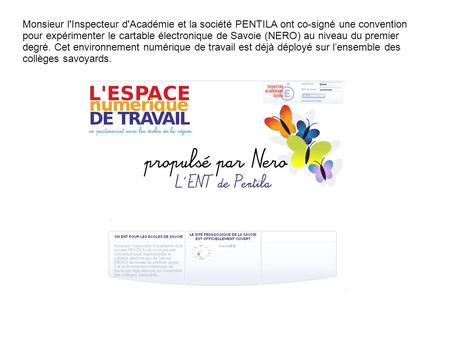 Monsieur l'Inspecteur d'Académie et la société PENTILA ont co-signé une convention pour expérimenter le cartable électronique de Savoie (NERO) au niveau.