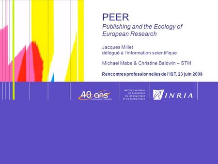 PEER Publishing and the Ecology of European Research Jacques Millet délégué à l’information scientifique Michael Mabe & Christine Baldwin – STM Rencontres.