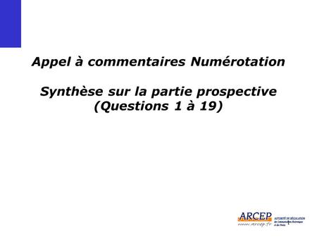 1 Appel à commentaires Numérotation Synthèse sur la partie prospective (Questions 1 à 19)