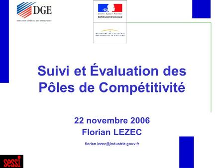 Suivi et Évaluation des Pôles de Compétitivité 22 novembre 2006 Florian LEZEC