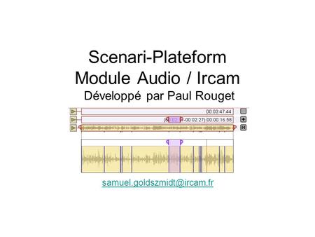 Scenari-Plateform Module Audio / Ircam Développé par Paul Rouget