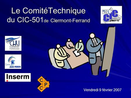 Le ComitéTechnique du CIC-501de Clermont-Ferrand