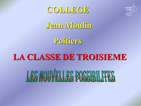 LA CLASSE DE TROISIEME COLLEGE Jean Moulin Jean MoulinPoitiers.