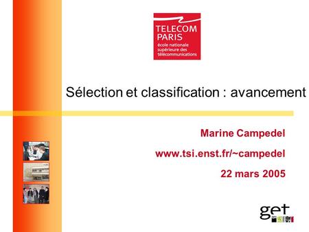 Sélection et classification : avancement Marine Campedel www.tsi.enst.fr/~campedel 22 mars 2005.