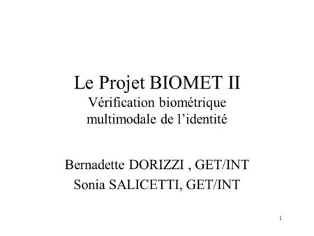 Le Projet BIOMET II Vérification biométrique multimodale de l’identité
