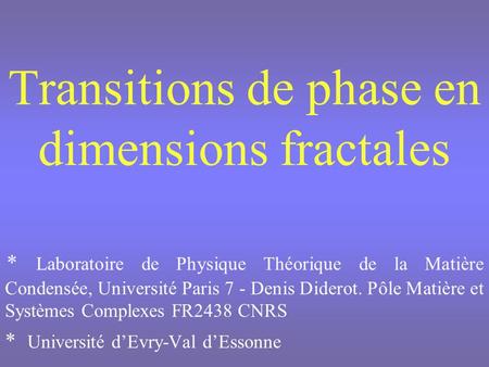 Transitions de phase en dimensions fractales