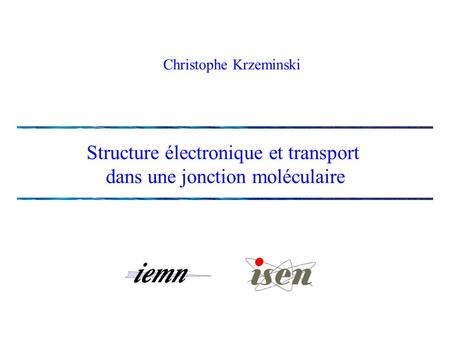 Structure électronique et transport dans une jonction moléculaire