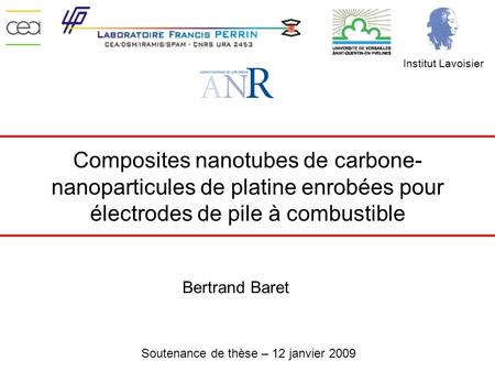 Institut Lavoisier Composites nanotubes de carbone-nanoparticules de platine enrobées pour électrodes de pile à combustible au sein du labo francis perrin,