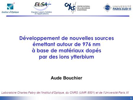 Développement de nouvelles sources émettant autour de 976 nm à base de matériaux dopés par des ions ytterbium Aude Bouchier Laboratoire Charles Fabry.