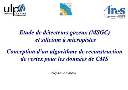 Etude de détecteurs gazeux (MSGC) et silicium à micropistes