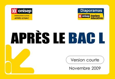APRÈS LE BAC L Version courte Novembre 2009.