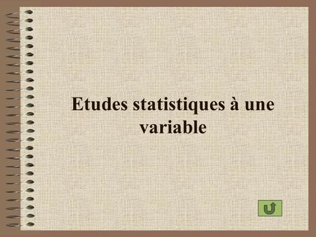 Etudes statistiques à une variable
