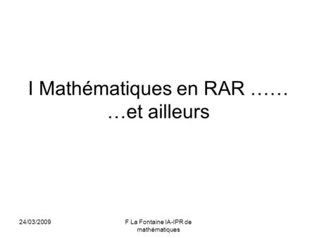 I Mathématiques en RAR …… …et ailleurs