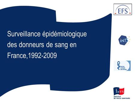 Surveillance épidémiologique des donneurs de sang en France,1992-2009.