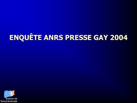 ENQUÊTE ANRS PRESSE GAY 2004
