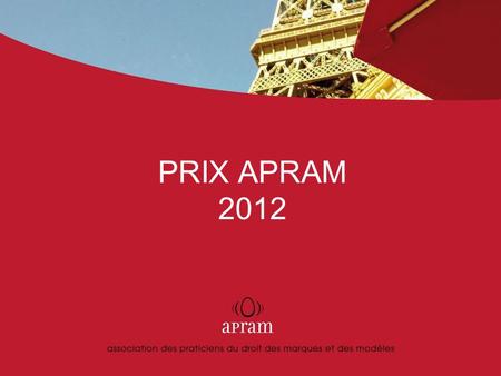 PRIX APRAM 2012. | 2 | Présentation du Prix APRAM Fondée en 1978, l'APRAM est devenue aujourd'hui l'association francophone la plus représentative des.