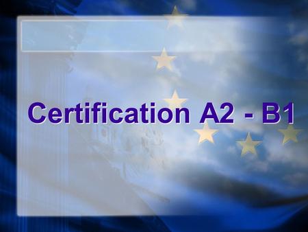 Certification A2 - B1.