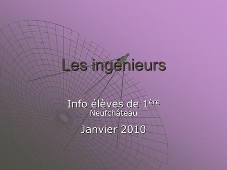 Les ingénieurs Info élèves de 1 ère Neufchâteau Janvier 2010.