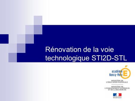 1 Rénovation de la voie technologique STI2D-STL. 2 Ordre du jour Accueil par Monsieur le Recteur, Présentation de la rénovation par lInspection Générale.