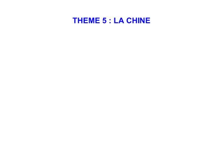THEME 5 : LA CHINE.
